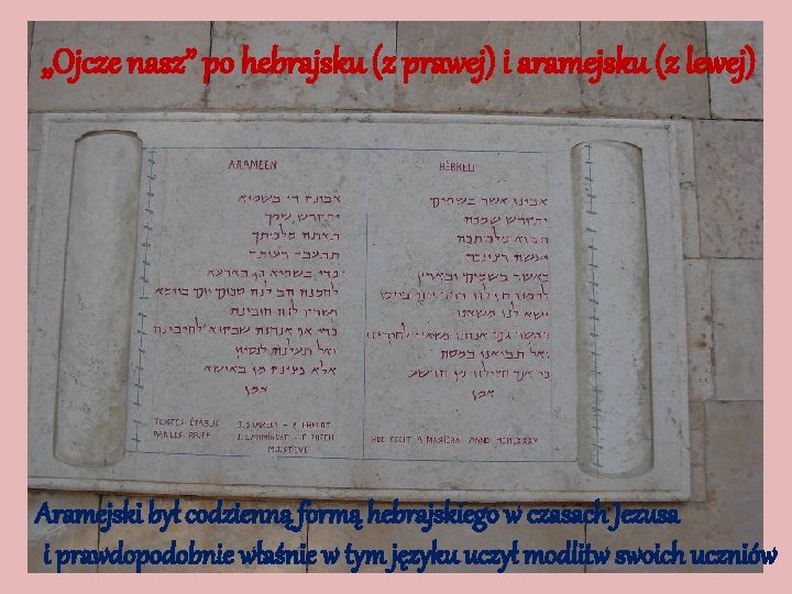 „Ojcze nasz” po hebrajsku (z prawej) i aramejsku (z lewej) Aramejski był codzienną formą