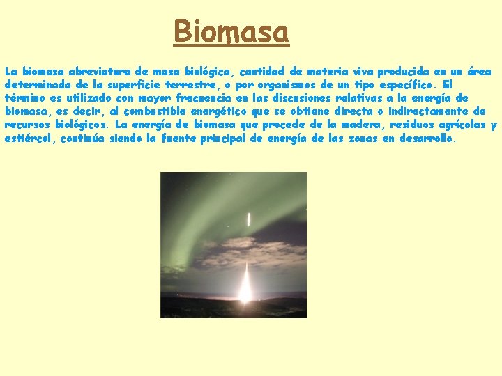 Biomasa La biomasa abreviatura de masa biológica, cantidad de materia viva producida en un