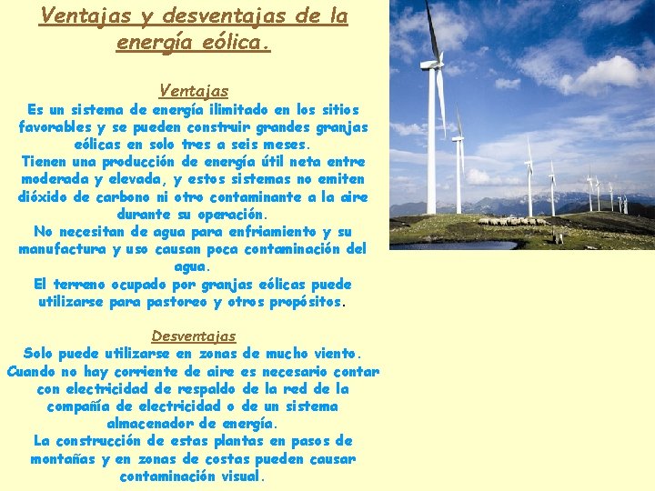 Ventajas y desventajas de la energía eólica. Ventajas Es un sistema de energía ilimitado