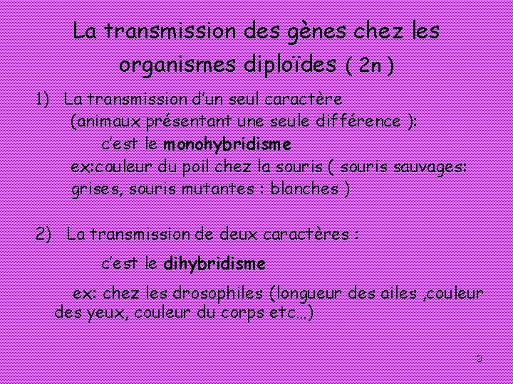 La transmission des gènes chez les organismes diploïdes ( 2 n ) 1) La