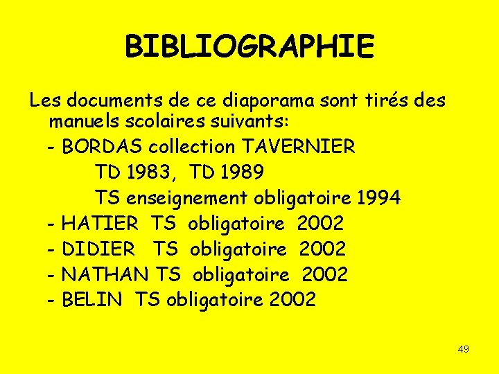 BIBLIOGRAPHIE Les documents de ce diaporama sont tirés des manuels scolaires suivants: - BORDAS