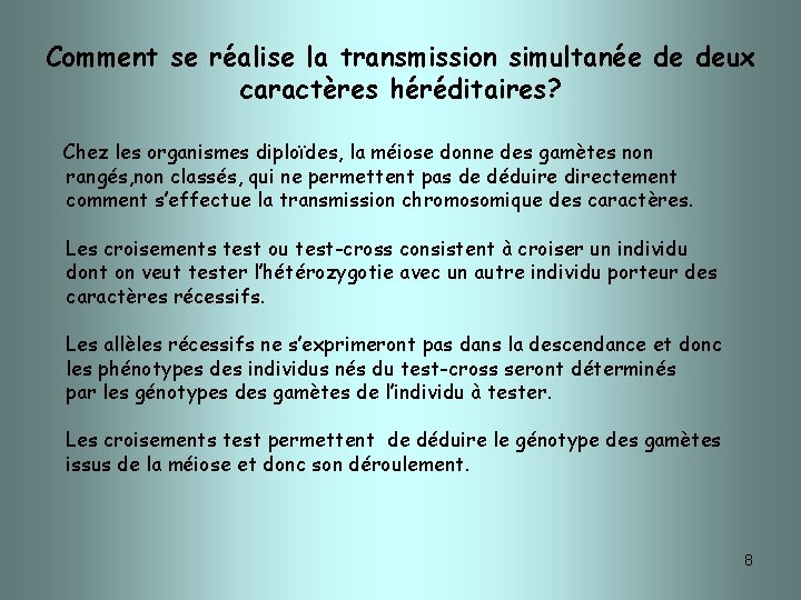 Comment se réalise la transmission simultanée de deux caractères héréditaires? Chez les organismes diploïdes,