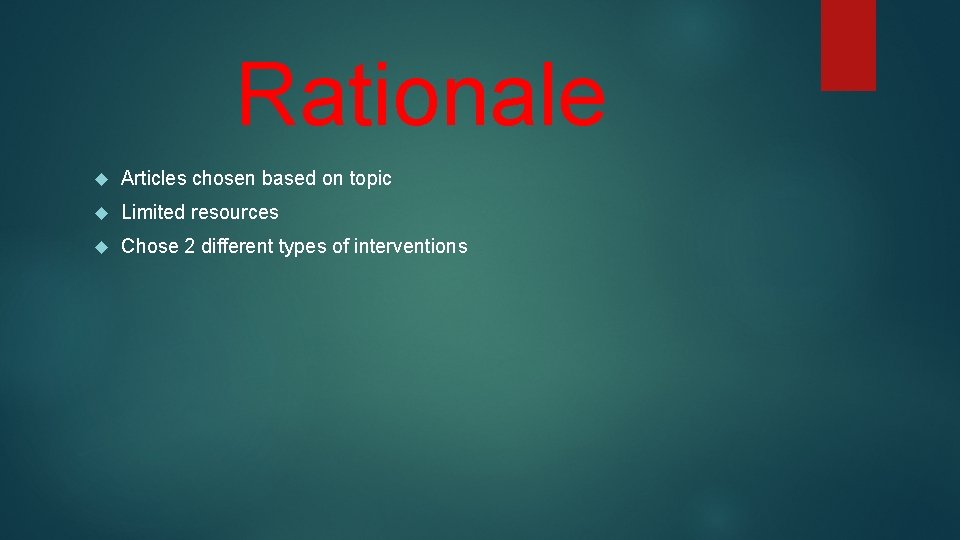 Rationale Articles chosen based on topic Limited resources Chose 2 different types of interventions