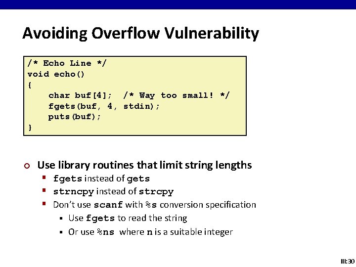 Avoiding Overflow Vulnerability /* Echo Line */ void echo() { char buf[4]; /* Way