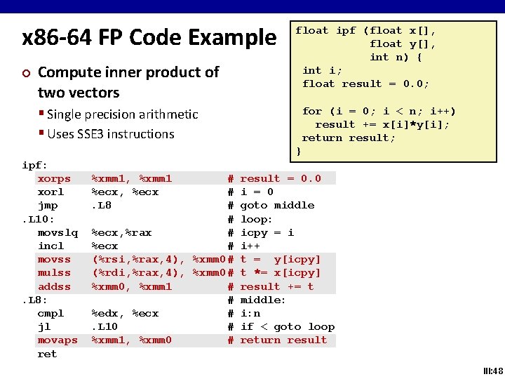 x 86 -64 FP Code Example ¢ Compute inner product of two vectors float