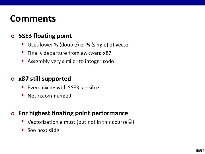 Comments ¢ SSE 3 floating point § Uses lower ½ (double) or ¼ (single)