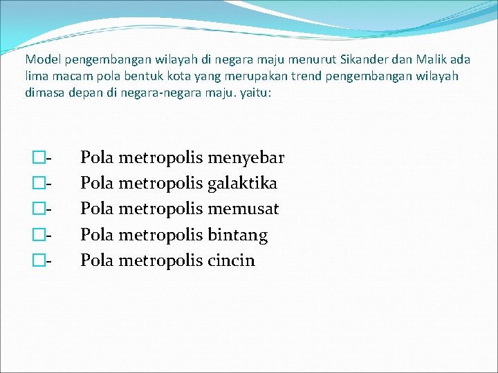 Model pengembangan wilayah di negara maju menurut Sikander dan Malik ada lima macam pola