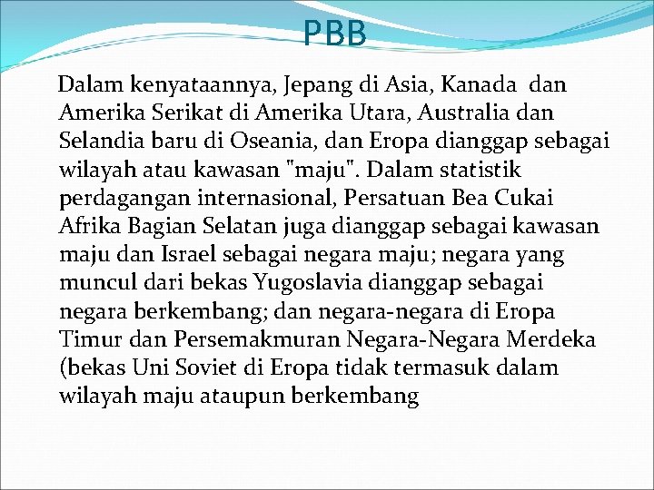  PBB Dalam kenyataannya, Jepang di Asia, Kanada dan Amerika Serikat di Amerika Utara,