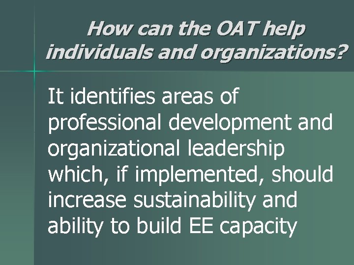 How can the OAT help individuals and organizations? It identifies areas of professional development
