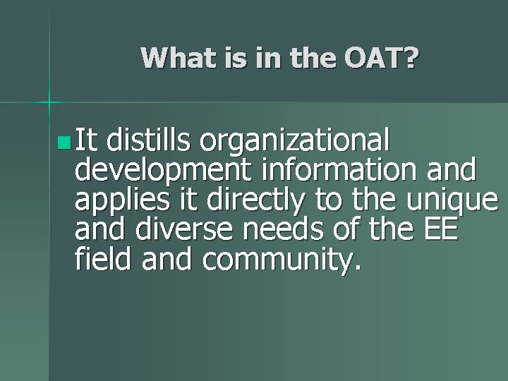What is in the OAT? n It distills organizational development information and applies it