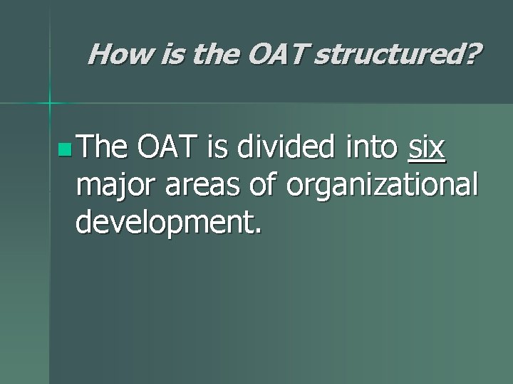 How is the OAT structured? n The OAT is divided into six major areas