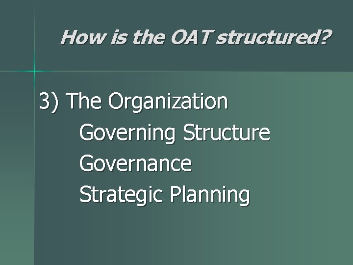 How is the OAT structured? 3) The Organization Governing Structure Governance Strategic Planning 