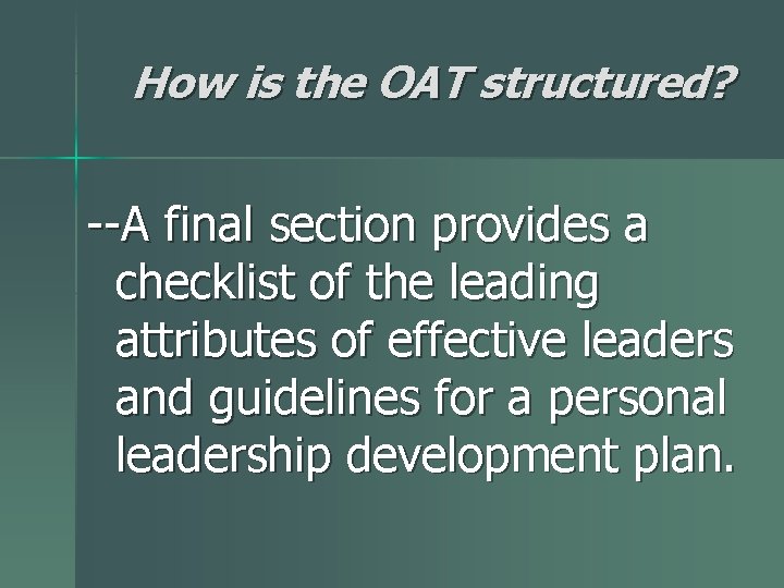 How is the OAT structured? --A final section provides a checklist of the leading