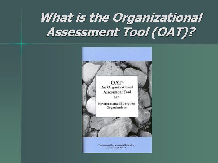 What is the Organizational Assessment Tool (OAT)? 