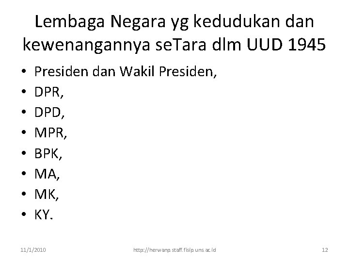 Lembaga Negara yg kedudukan dan kewenangannya se. Tara dlm UUD 1945 • • Presiden