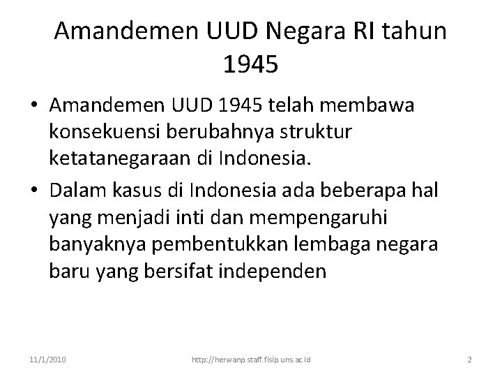 Amandemen UUD Negara RI tahun 1945 • Amandemen UUD 1945 telah membawa konsekuensi berubahnya