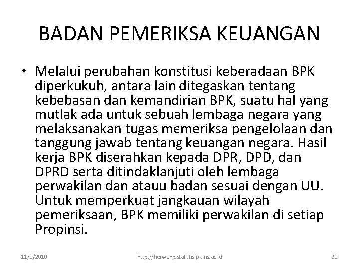 BADAN PEMERIKSA KEUANGAN • Melalui perubahan konstitusi keberadaan BPK diperkukuh, antara lain ditegaskan tentang