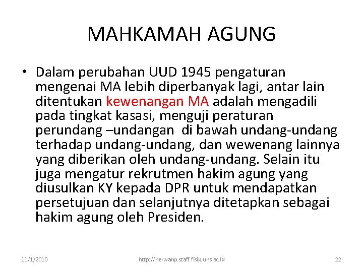 MAHKAMAH AGUNG • Dalam perubahan UUD 1945 pengaturan mengenai MA lebih diperbanyak lagi, antar