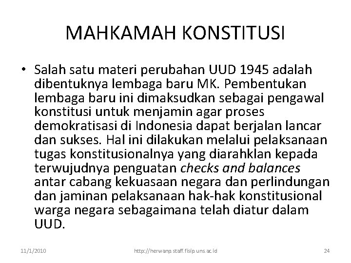 MAHKAMAH KONSTITUSI • Salah satu materi perubahan UUD 1945 adalah dibentuknya lembaga baru MK.