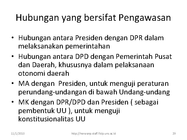 Hubungan yang bersifat Pengawasan • Hubungan antara Presiden dengan DPR dalam melaksanakan pemerintahan •
