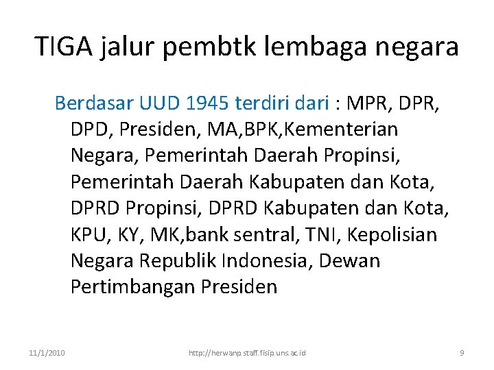 TIGA jalur pembtk lembaga negara Berdasar UUD 1945 terdiri dari : MPR, DPD, Presiden,