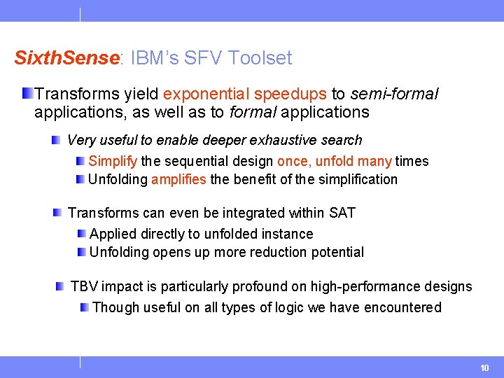 Sixth. Sense: IBM’s SFV Toolset Transforms yield exponential speedups to semi-formal applications, as well