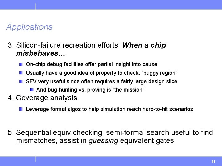 Applications 3. Silicon-failure recreation efforts: When a chip misbehaves… On-chip debug facilities offer partial