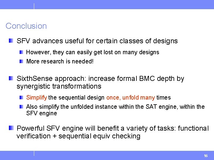 Conclusion SFV advances useful for certain classes of designs However, they can easily get