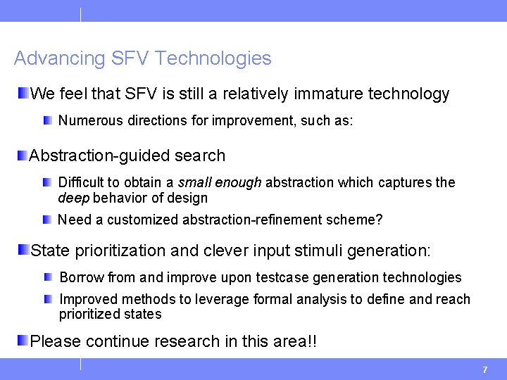 Advancing SFV Technologies We feel that SFV is still a relatively immature technology Numerous