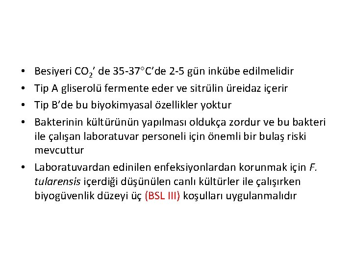 Besiyeri CO 2’ de 35 -37 C’de 2 -5 gün inkübe edilmelidir Tip A