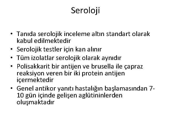 Seroloji • Tanıda serolojik inceleme altın standart olarak kabul edilmektedir • Serolojik testler için