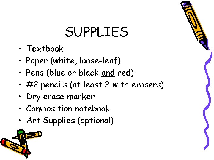 SUPPLIES • • Textbook Paper (white, loose-leaf) Pens (blue or black and red) #2