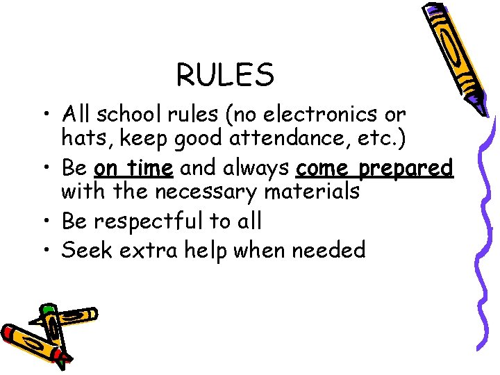 RULES • All school rules (no electronics or hats, keep good attendance, etc. )