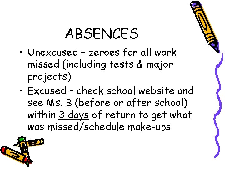 ABSENCES • Unexcused – zeroes for all work missed (including tests & major projects)