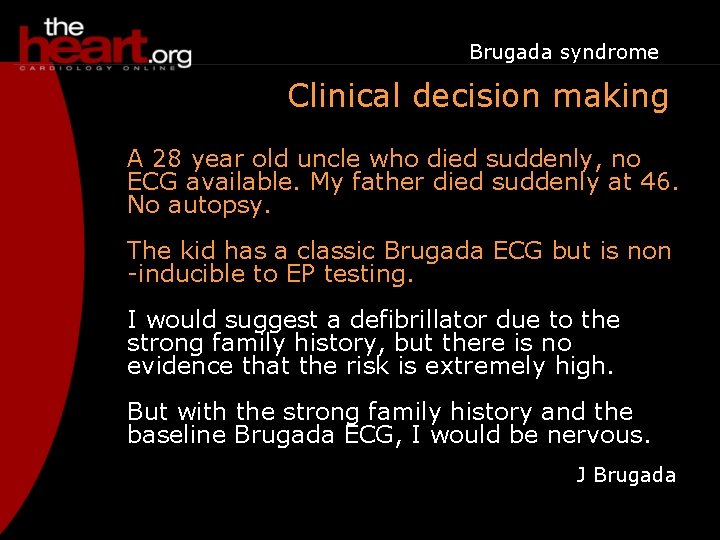 Brugada syndrome Clinical decision making A 28 year old uncle who died suddenly, no