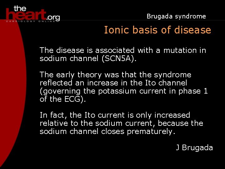 Brugada syndrome Ionic basis of disease The disease is associated with a mutation in