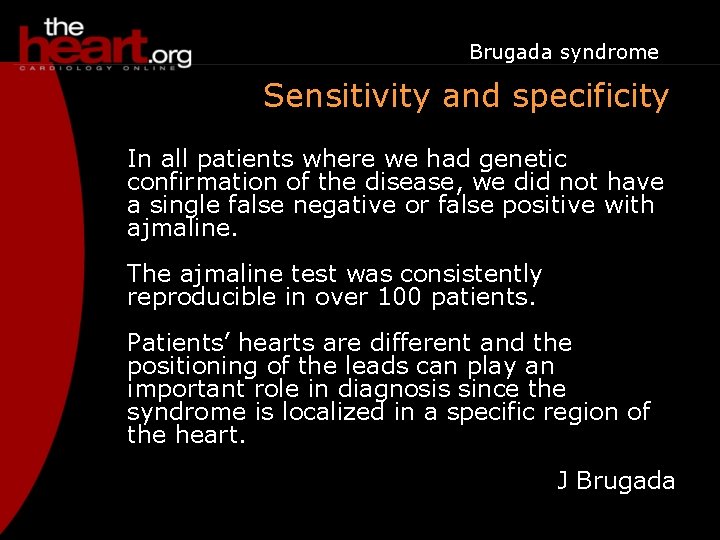 Brugada syndrome Sensitivity and specificity In all patients where we had genetic confirmation of