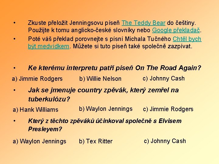  • • • Zkuste přeložit Jenningsovu píseň The Teddy Bear do češtiny. Použijte