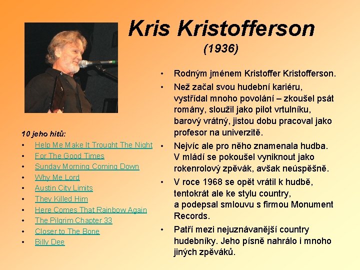 Kristofferson (1936) • • 10 jeho hitů: • Help Me Make It Trought The