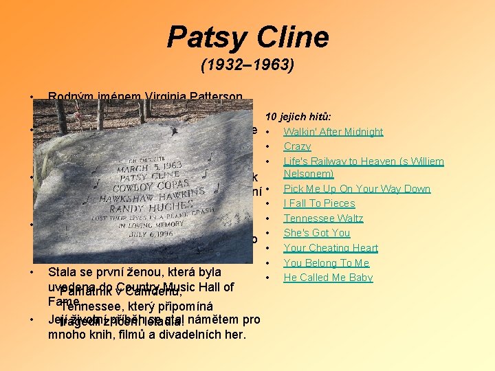 Patsy Cline (1932– 1963) • • • Rodným jménem Virginia Patterson Hensley. 10 jejich