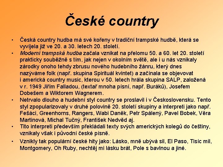 České country • • • Česká country hudba má své kořeny v tradiční trampské