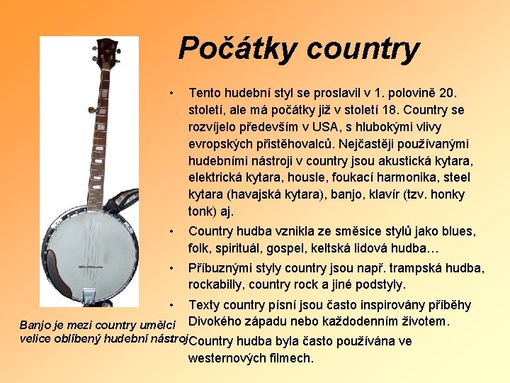 Počátky country • Tento hudební styl se proslavil v 1. polovině 20. století, ale