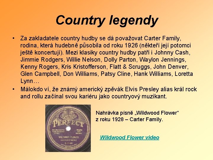 Country legendy • Za zakladatele country hudby se dá považovat Carter Family, rodina, která