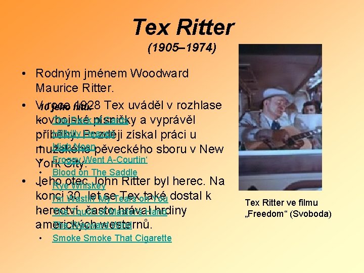 Tex Ritter (1905– 1974) • Rodným jménem Woodward Maurice Ritter. • V roce 1928