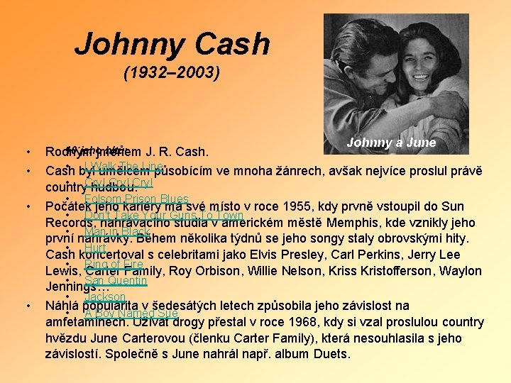 Johnny Cash (1932– 2003) • • 10 jeho hitů: Rodným jménem J. R. Cash.