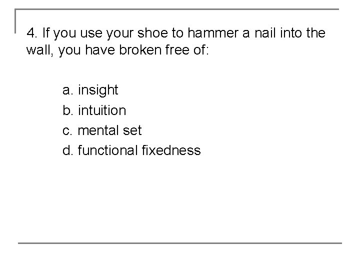 4. If you use your shoe to hammer a nail into the wall, you