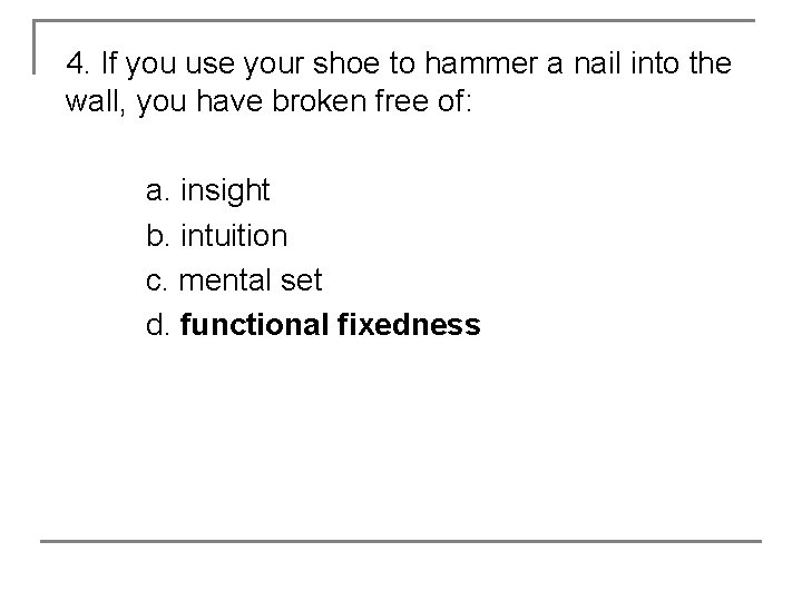 4. If you use your shoe to hammer a nail into the wall, you