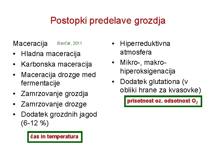 Postopki predelave grozdja Maceracija Bavčar, 2011 • Hladna maceracija • Karbonska maceracija • Maceracija