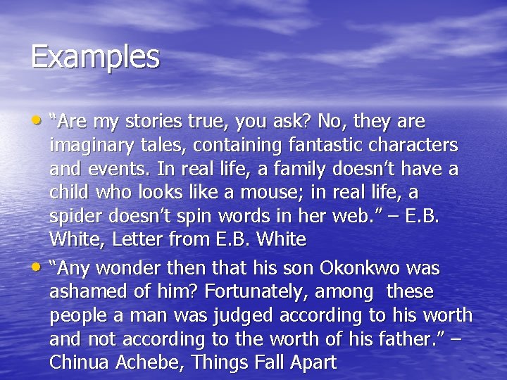 Examples • “Are my stories true, you ask? No, they are • imaginary tales,