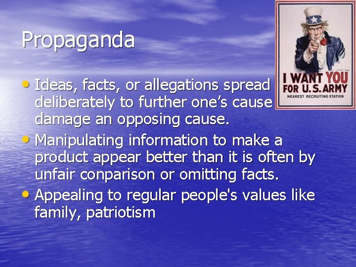 Propaganda • Ideas, facts, or allegations spread deliberately to further one’s cause or to